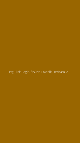 Tampilan Antarmuka Aplikasi Tvg Link Login Sbobet Mobile Terbaru - 2