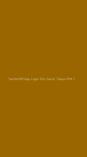 Tampilan Antarmuka Aplikasi Twobet88 App Login Slot Gacor Tanpa Vpn - 1