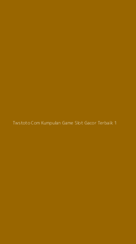 Tampilan Antarmuka Aplikasi Twstoto Com Kumpulan Game Slot Gacor Terbaik - 1