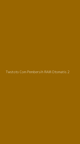 Tampilan Antarmuka Aplikasi Twstoto Com Pembersih Ram Otomatis - 2