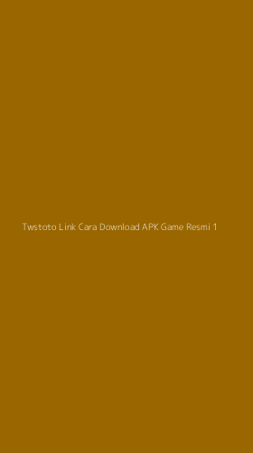 Tampilan Antarmuka Aplikasi Twstoto Link Cara Download Apk Game Resmi - 1