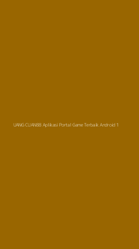 Tampilan Antarmuka Aplikasi Uang Cuan88 Aplikasi Portal Game Terbaik Android - 1