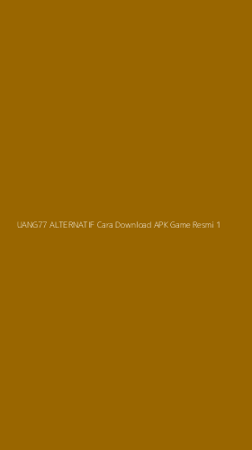 Tampilan Antarmuka Aplikasi Uang77 Alternatif Cara Download Apk Game Resmi - 1