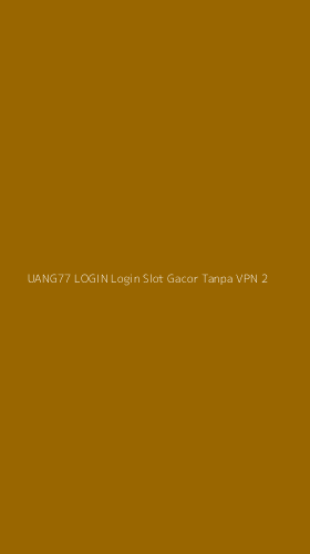 Tampilan Antarmuka Aplikasi Uang77 Login Login Slot Gacor Tanpa Vpn - 2