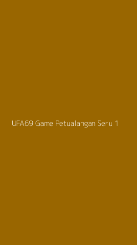 Tampilan Antarmuka Aplikasi Ufa69 Game Petualangan Seru - 1