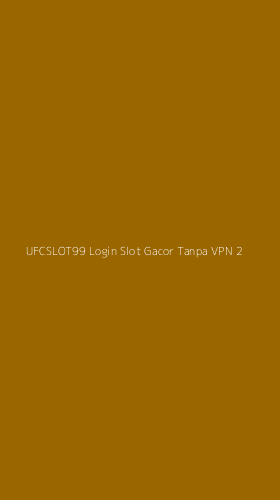 Tampilan Antarmuka Aplikasi Ufcslot99 Login Slot Gacor Tanpa Vpn - 2