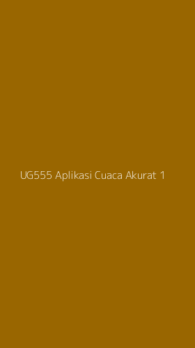 Tampilan Antarmuka Aplikasi Ug555 Aplikasi Cuaca Akurat - 1