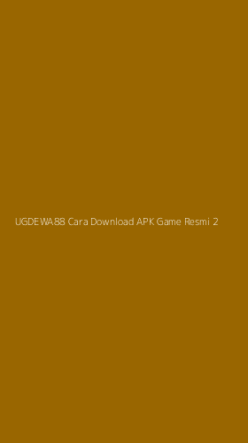 Tampilan Antarmuka Aplikasi Ugdewa88 Cara Download Apk Game Resmi - 2
