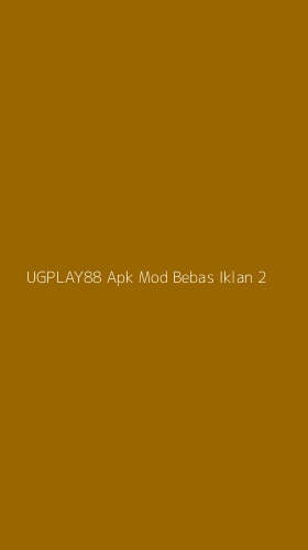 Tampilan Antarmuka Aplikasi Ugplay88 Apk Mod Bebas Iklan - 2