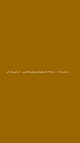 Tampilan Antarmuka Aplikasi Ularsloto77 Login Bandar Blackjack Online Terpercaya - 2