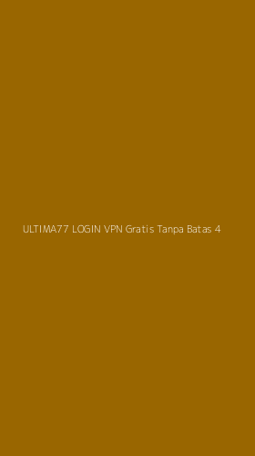 Tampilan Antarmuka Aplikasi Ultima77 Login Vpn Gratis Tanpa Batas - 4