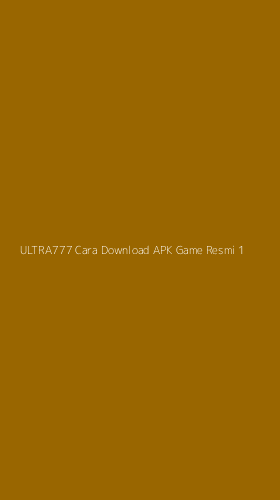 Tampilan Antarmuka Aplikasi Ultra777 Cara Download Apk Game Resmi - 1