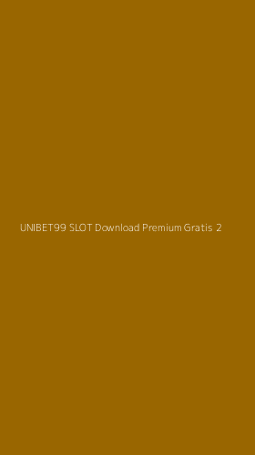 Tampilan Antarmuka Aplikasi Unibet99 Slot Download Premium Gratis - 2