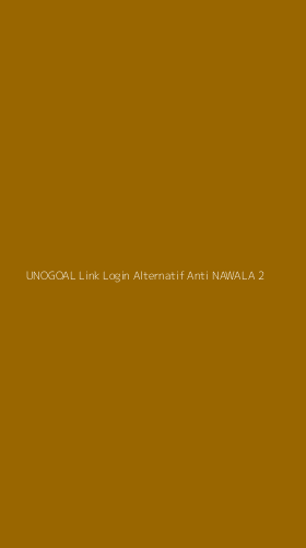 Tampilan Antarmuka Aplikasi Unogoal Link Login Alternatif Anti Nawala - 2
