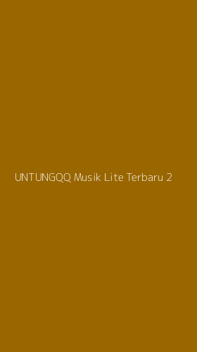 Tampilan Antarmuka Aplikasi Untungqq Musik Lite Terbaru - 2