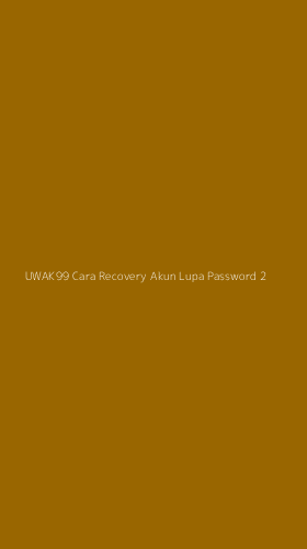 Tampilan Antarmuka Aplikasi Uwak99 Cara Recovery Akun Lupa Password - 2