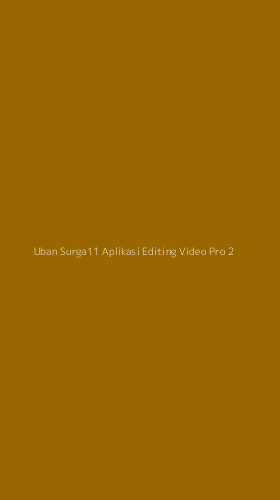 Tampilan Antarmuka Aplikasi Uban Surga11 Aplikasi Editing Video Pro - 2