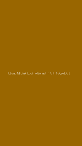 Tampilan Antarmuka Aplikasi Uband4d Link Login Alternatif Anti Nawala - 2