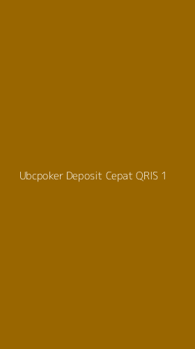 Tampilan Antarmuka Aplikasi Ubcpoker Deposit Cepat Qris - 1