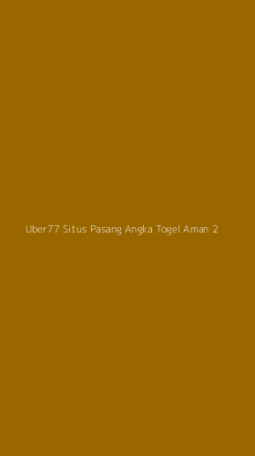 Tampilan Antarmuka Aplikasi Uber77 Situs Pasang Angka Togel Aman - 2