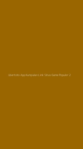 Tampilan Antarmuka Aplikasi Ubertoto App Kumpulan Link Situs Game Populer - 2