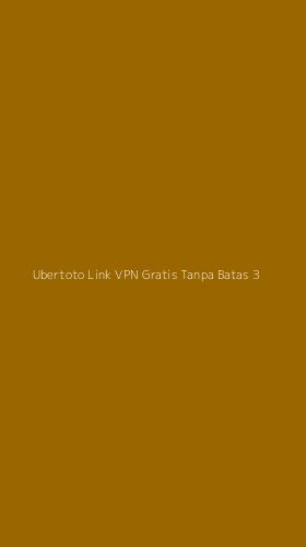 Tampilan Antarmuka Aplikasi Ubertoto Link Vpn Gratis Tanpa Batas - 3
