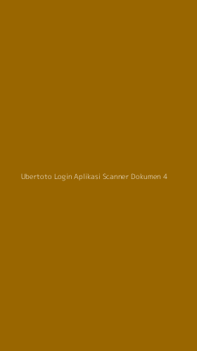 Tampilan Antarmuka Aplikasi Ubertoto Login Aplikasi Scanner Dokumen - 4