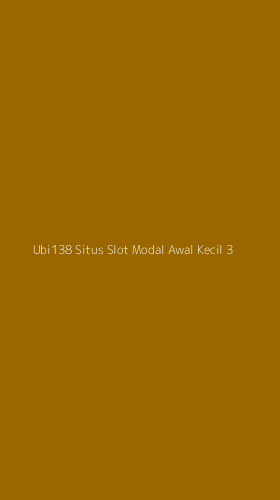 Tampilan Antarmuka Aplikasi Ubi138 Situs Slot Modal Awal Kecil - 3