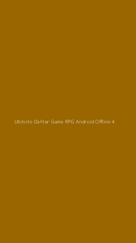 Tampilan Antarmuka Aplikasi Ubitoto Daftar Game Rpg Android Offline - 4