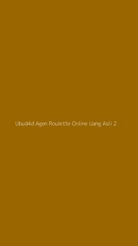 Tampilan Antarmuka Aplikasi Ubud4d Agen Roulette Online Uang Asli - 2