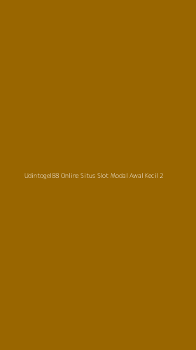 Tampilan Antarmuka Aplikasi Udintogel88 Online Situs Slot Modal Awal Kecil - 2
