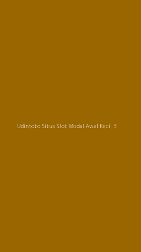 Tampilan Antarmuka Aplikasi Udintoto Situs Slot Modal Awal Kecil - 3