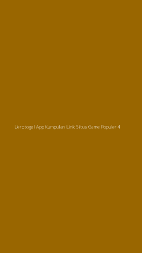 Tampilan Antarmuka Aplikasi Uerotogel App Kumpulan Link Situs Game Populer - 4
