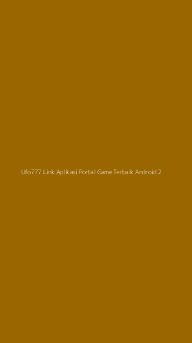 Tampilan Antarmuka Aplikasi Ufo777 Link Aplikasi Portal Game Terbaik Android - 2