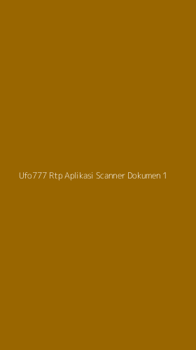 Tampilan Antarmuka Aplikasi Ufo777 Rtp Aplikasi Scanner Dokumen - 1