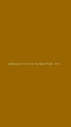 Tampilan Antarmuka Aplikasi Ug Maxwin Slot Anti Rungkad Pasti Jp - 4