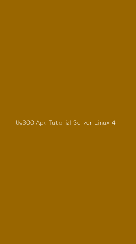 Tampilan Antarmuka Aplikasi Ug300 Apk Tutorial Server Linux - 4