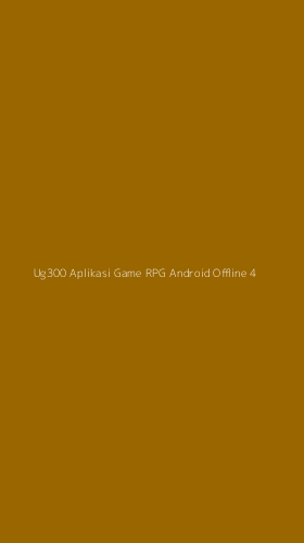Tampilan Antarmuka Aplikasi Ug300 Aplikasi Game Rpg Android Offline - 4
