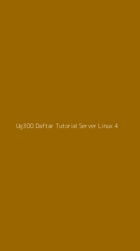 Tampilan Antarmuka Aplikasi Ug300 Daftar Tutorial Server Linux - 4