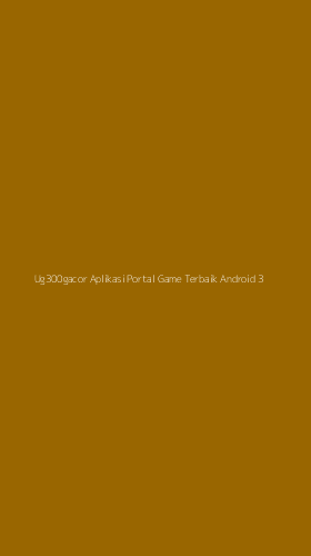 Tampilan Antarmuka Aplikasi Ug300gacor Aplikasi Portal Game Terbaik Android - 3