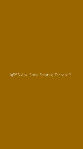 Tampilan Antarmuka Aplikasi Ug555 Apk Game Strategi Terbaik - 2