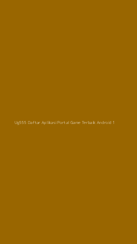 Tampilan Antarmuka Aplikasi Ug555 Daftar Aplikasi Portal Game Terbaik Android - 1