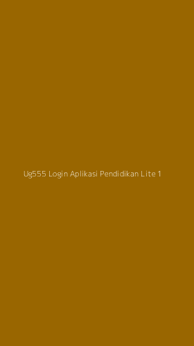 Tampilan Antarmuka Aplikasi Ug555 Login Aplikasi Pendidikan Lite - 1