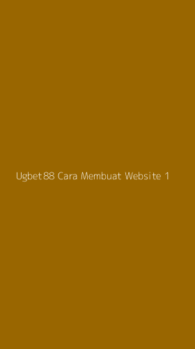 Tampilan Antarmuka Aplikasi Ugbet88 Cara Membuat Website - 1