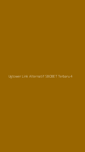 Tampilan Antarmuka Aplikasi Ugtower Link Alternatif Sbobet Terbaru - 4