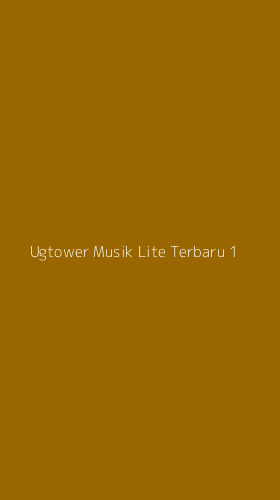 Tampilan Antarmuka Aplikasi Ugtower Musik Lite Terbaru - 1