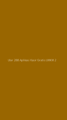Tampilan Antarmuka Aplikasi Ular 288 Aplikasi Kasir Gratis Umkm - 2