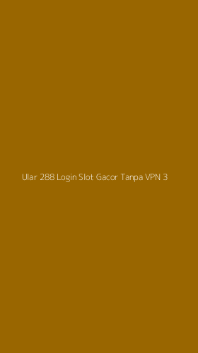 Tampilan Antarmuka Aplikasi Ular 288 Login Slot Gacor Tanpa Vpn - 3