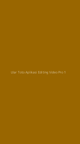 Tampilan Antarmuka Aplikasi Ular Toto Aplikasi Editing Video Pro - 1