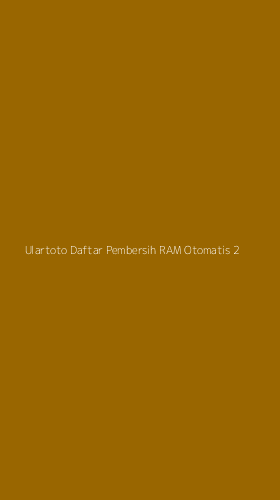 Tampilan Antarmuka Aplikasi Ulartoto Daftar Pembersih Ram Otomatis - 2